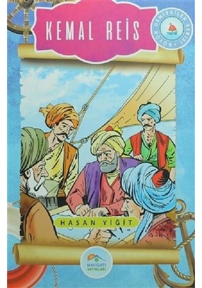 Kemal Reis-Büyük Denizciler Serisi - Hasan Yiğit - Mavi Çatı Yayınları