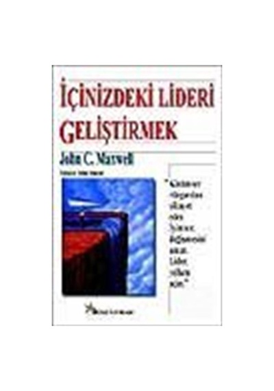 İçinizdeki Lideri Geliştirmek - John C. Maxwell