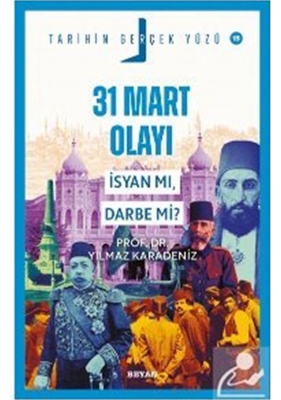 31 Mart Olayı İsyan Mı, Darbe Mi / Prof. Dr. Yılmaz Karadeniz