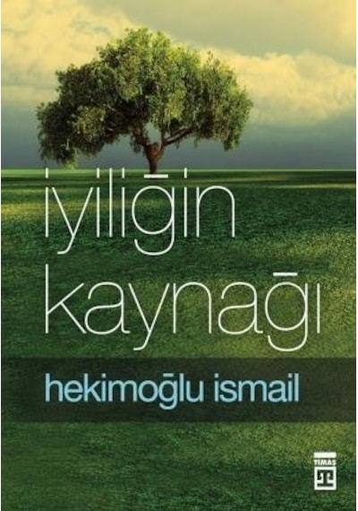 İyiliğin Kaynağı  - Hekimoğlu İsmail  - Timaş Yayınları