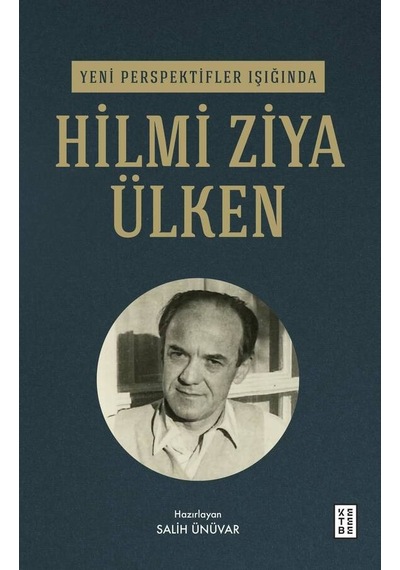 Ketebe Yeni Perspektifler Işığında Hilmi Ziya Ülken