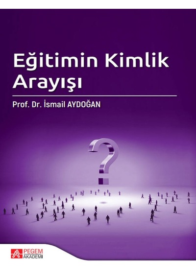 Pegem Akademi Yayıncılık - Eğitimin Kimlik Arayışı