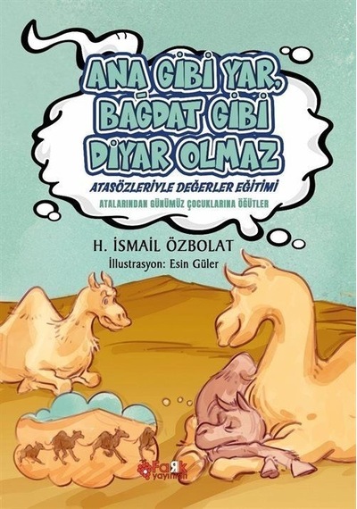 Ana Gibi Yar Bağdat Gibi Diyar Olmaz - Atasözleriyle Değerler Eğitimi - H. İsmail Özbolat - Fark Yayınları