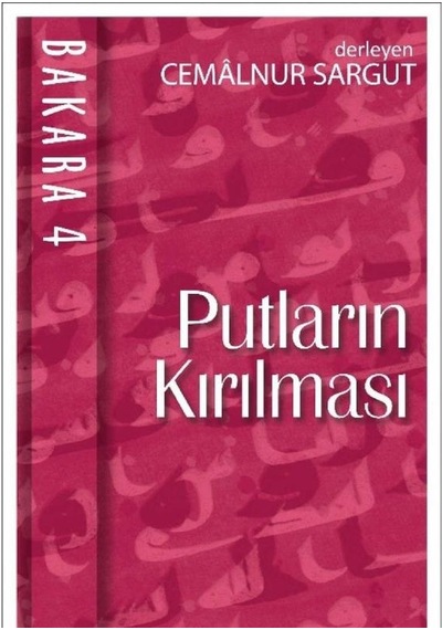 Putların Kırılması Nefsin İçyüzünü Tanımak Bakara 4.cilt Ayet 40-66 C.sargut İlk Baskı 2017