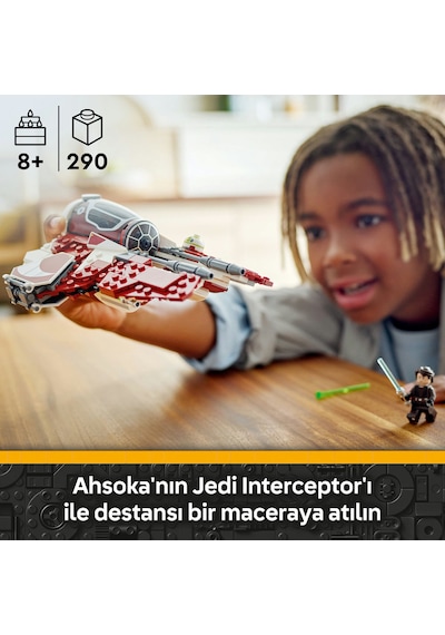 LEGO® Star Wars: Klon Savaşları™ Ahsoka’nın Jedi Interceptor™’ı 75401 - 8 Yaş ve Üzeri Çocuklar için Yaratıcı Oyuncak Yapım Seti (290P) LEGO® Star Wars: Klon Savaşları™ Ahsoka’nın Jedi Interceptor™’ı 75401 - 8 Yaş ve Üzeri Çocuklar için Yaratıcı Oyuncak Yapım Seti (290P)