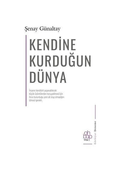 Kendine Kurduğun Dünya - Şenay Günaltay - Ahbap Kitap