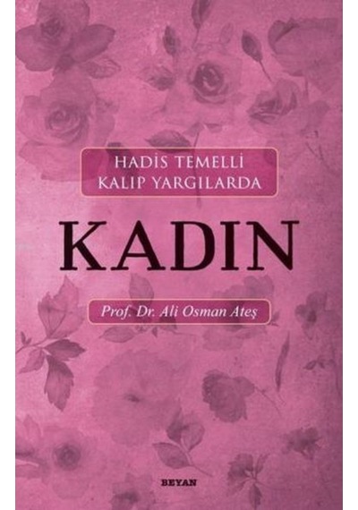 Hadis Temelli Kalıp Yargılarda Kadın - Beyan Yayınları