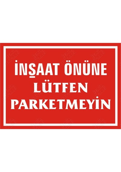 Inşaat Önüne Lütfen Park Etmeyin