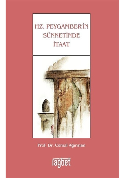 Hz. Peygamberin Sünnetinde İtaat / Prof. Dr. Cemal Ağırman