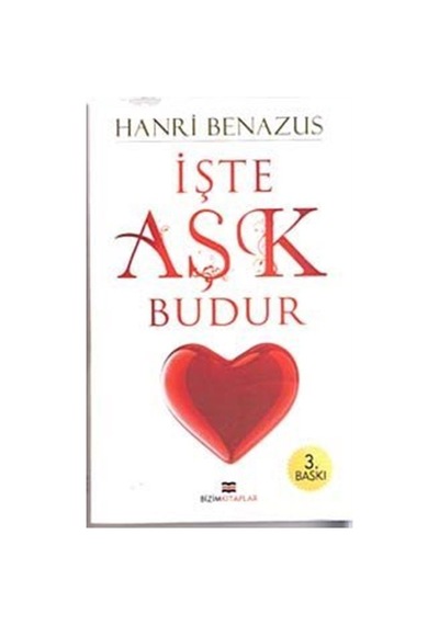 İşte Aşk Budur - Hanri Benazus - Bizim Kitaplar