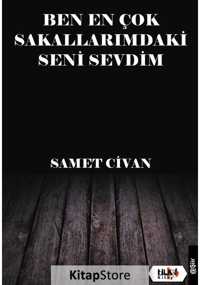 Ben En Çok Sakallarımdaki Seni Sevdim - Samet Civan - Tilki Kitap