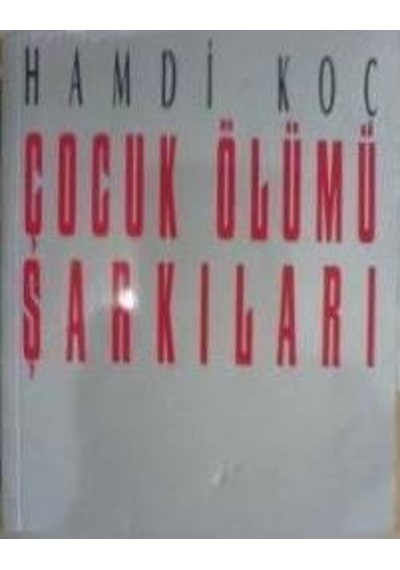 Çocuk Ölümü Şarkıları Hamdi Koç