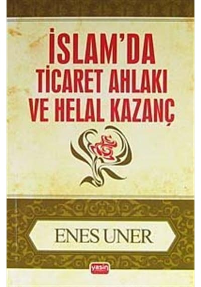 İslamda Ticaret Ahlakı ve Helal Kazanç (Cep Boy) / Enes Uner