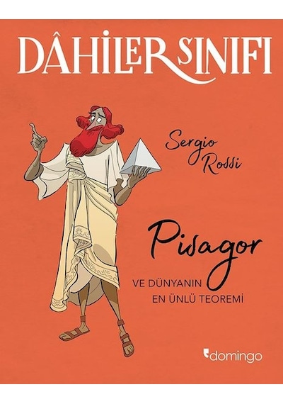 Dahiler Sınıfı: Pisagor - Ve Dünyanın En Önemli Teoremi - Sergio Rossi - Domingo Yayınevi