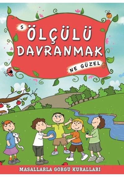 Masallarla Görgü Kuralları - Ölçülü Davranmak Ne Güzel - Münire Şafak - Timaş Çocuk
