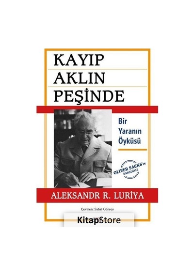 Kayıp Aklın Peşinde - Bir Yaranın Öyküsü - Oliver Sacks'ın Önsözüyle - Aleksandr R. Luriya - Say Yayınları