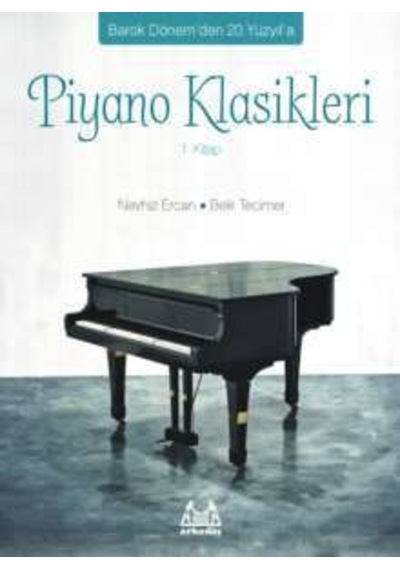 Barok Dönem Den 20.yüzyıl A Piyano Klasikleri 1.kitap Arkadaş Yayınevi Nevhiz Ercan