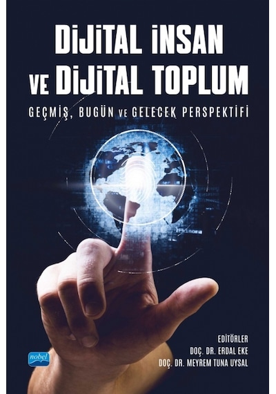 Dijital İnsan ve Dijital Toplum  - Geçmiş Bugün ve Gelecek Perspektifi - Nobel Akademik Yayıncılık