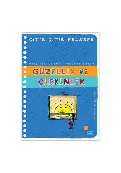 Çıtır Çıtır Felsefe 5 - Güzellik ve Çirkinlik - Brigitte Labbe -  Michel Puech - Günışığı Kitaplığı