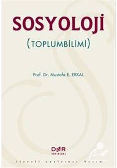 Sosyoloji (toplumbilimi) / Prof. Dr. Mustafa E. Erkal