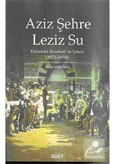 Aziz Şehre Leziz Su - İlhami Yurdakul - Kitabevi Yayınları