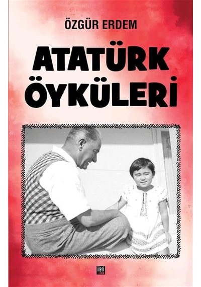 Atatürk Öyküleri / Özgür Erdem