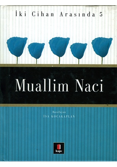 Muallim Naci - İki Cihan Arasında 5- Kapı Yayınları