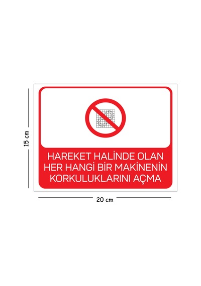 Metal Hareket Halinde Olan Her Hangi Bir Makinenin Korkulukları 15x20 Cm Uyarı İş Güvenliği Levhası