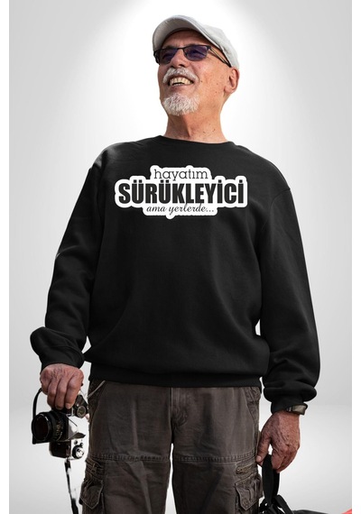 Hayatım Sürükleyici Ama Yerlerde Unisex Siyah Sweatshirt Siyah