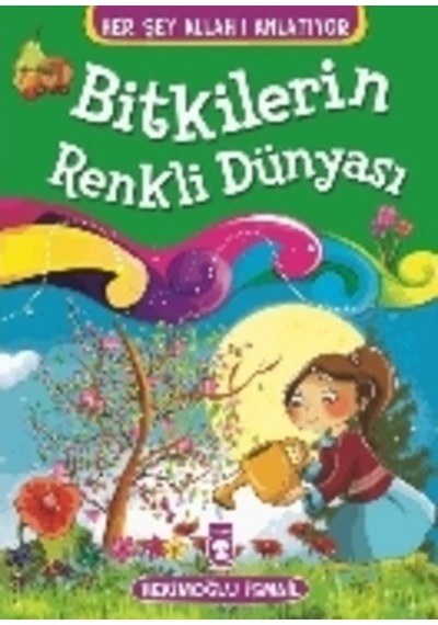 Bitkilerin Renkli Dünyası  - Hekimoğlu İsmail  - Timaş Çocuk