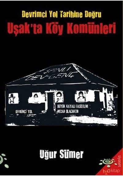 Uşak'ta Köy Komünleri - Devrimci Yol Tarihine Doğru - Uğur Sümer - h2o Kitap