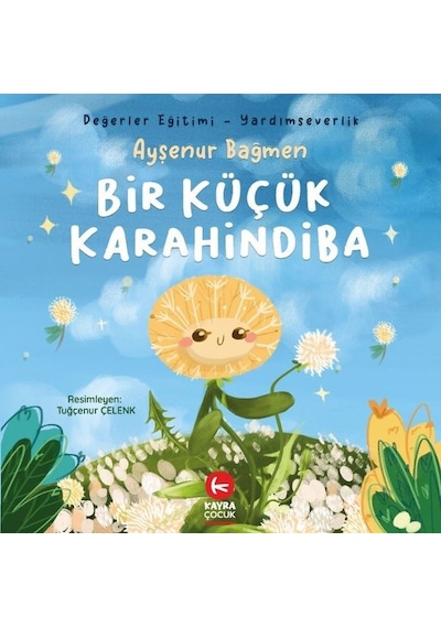 Bir Küçük Karahindiba - Değerler Eğitimi - Yardımseverlik - Ayşenur Bağmen - Kayra Çocuk