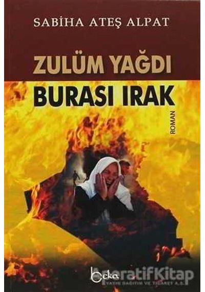 Zulüm Yağdı Burası Irak - Sabiha Ateş Alpat - Beka Yayınları