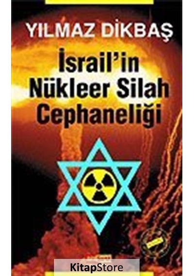 Israil'In Nükleer Silah Cephaneliği / Yılmaz Dikbaş
