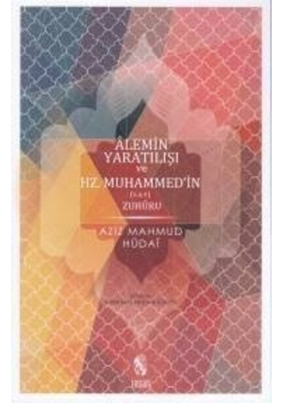 Alemin Yaratılışı Ve Hz. Muhammed'In S.A.V.  Zuhuru