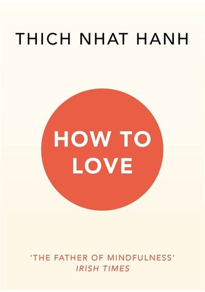 How To Love - Thich Nhat Hanh - Rider Books