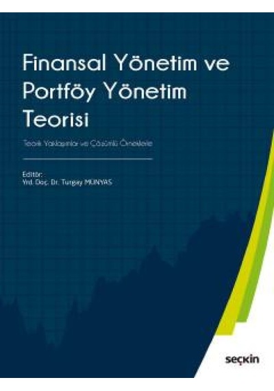 Finansal Yönetim ve Portföy Yönetim Teorisi - Turgay Münyas - Seçkin Yayıncılık
