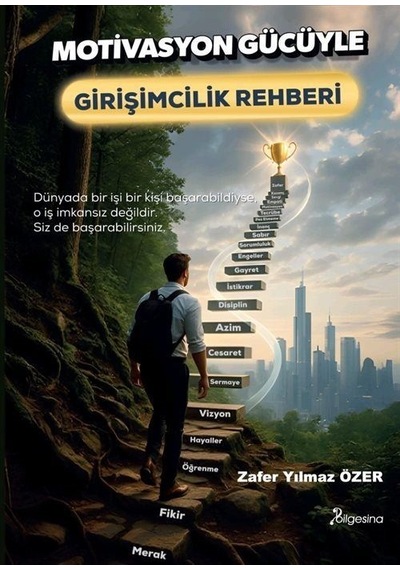Motivasyon Gücüyle Girişimcilik Rehberi / Zafer Yılmaz Özer