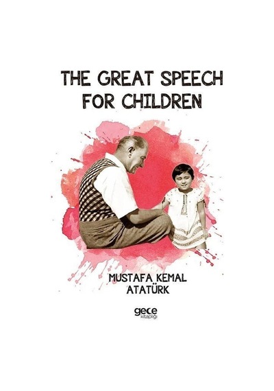 The Great Speech For Children - Nutuk İngilizce - Mustafa Kemal Atatürk - Gece Kitaplığı