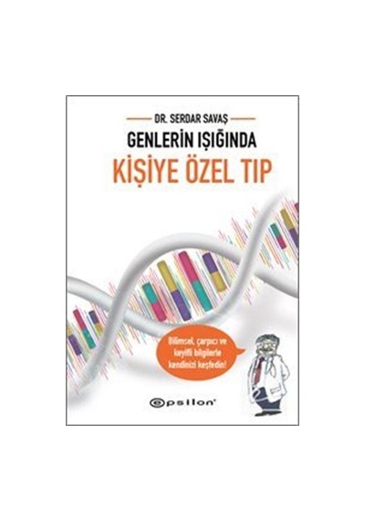 Genlerin Işığında Kişiye Özel Tıp / Serdar Savaş