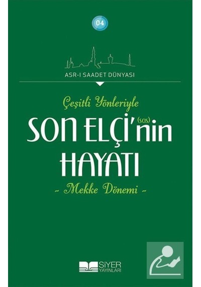Çeşitli Yönleyiyle Son Elçi (sas)'in Hayatı (Mekke Dönemi) / K... 9786054620449