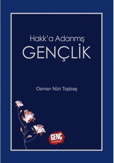 Hakk'a Adanmış Gençlik - Osman Nuri Topbaş 9789944832519