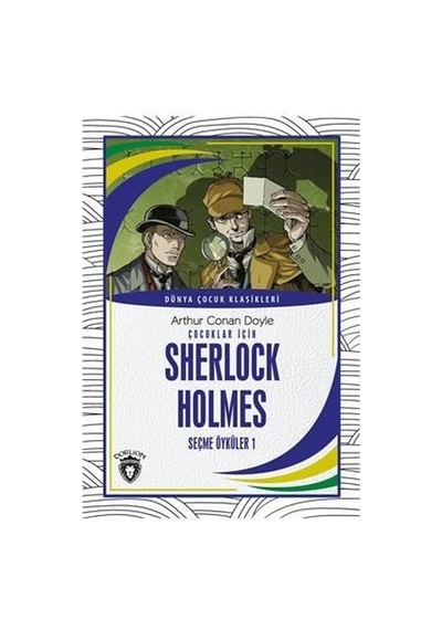 Çocuklar İçin Sherlock Holmes - Seçme Öyküler 1 - Dünya Çocuk Klasikleri - Sir Arthur Conan Doyle - Dorlion Yayınevi