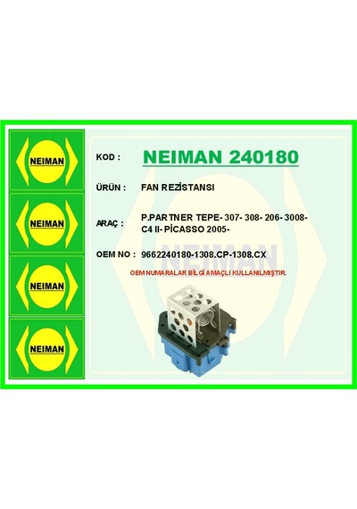 Neıman 240180 Fan Rezistansı P.partner Tepe- 307- 308- 206- 3008- C4 Iı- Picasso 2005- 9662240180-1308.cp-1308.cx -