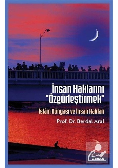 İnsan Haklarını ''özgürleştirmek'' & İslam Dünyası Ve İnsan Ha...