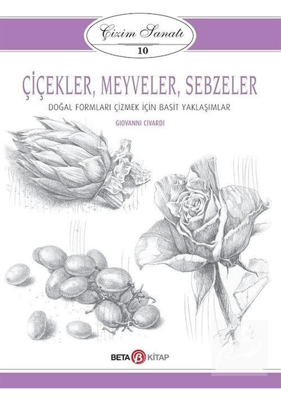 Çiçekler, Meyveler ve Sebzeler / Çizim Sanatı 10 / Giovanni Ci .