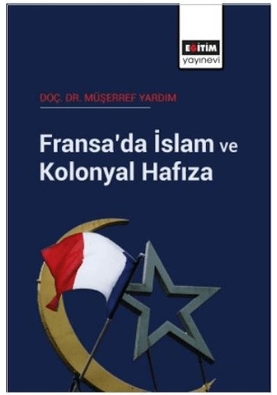 Fransa Da İslam Ve Kolonyal Hafıza