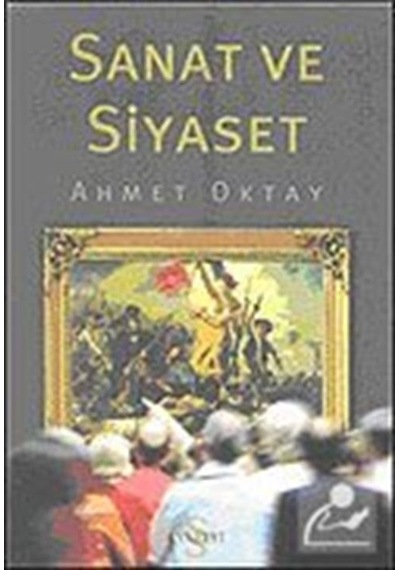 Sanat ve Siyaset - Ahmet Oktay - Everest Yayınları