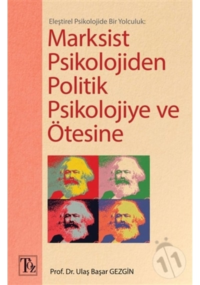Eleştirel Psikolojide Bir Yolculuk: Marksist Psikolojiden Politik Psikolojiye ve Ötesine - Ulaş Başar Gezgin - Töz Yayınları