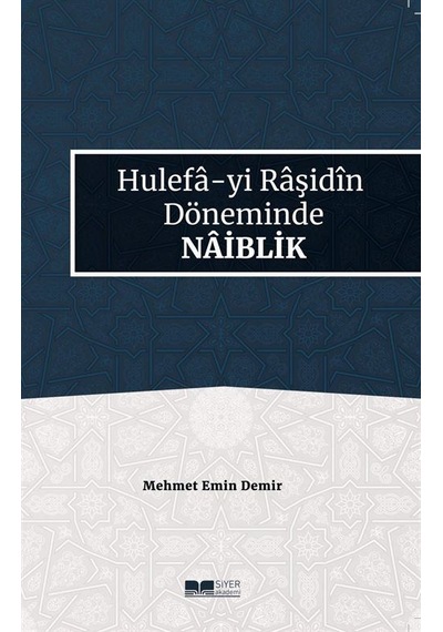 Hulefa-yi Raşidin Döneminde Naiblik / Mehmet Emin Demir